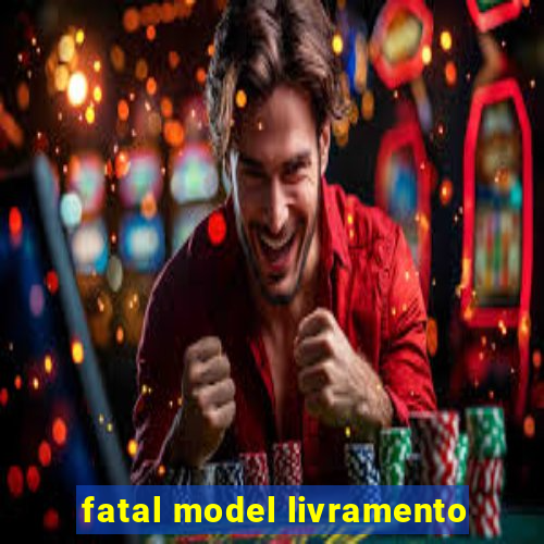 fatal model livramento